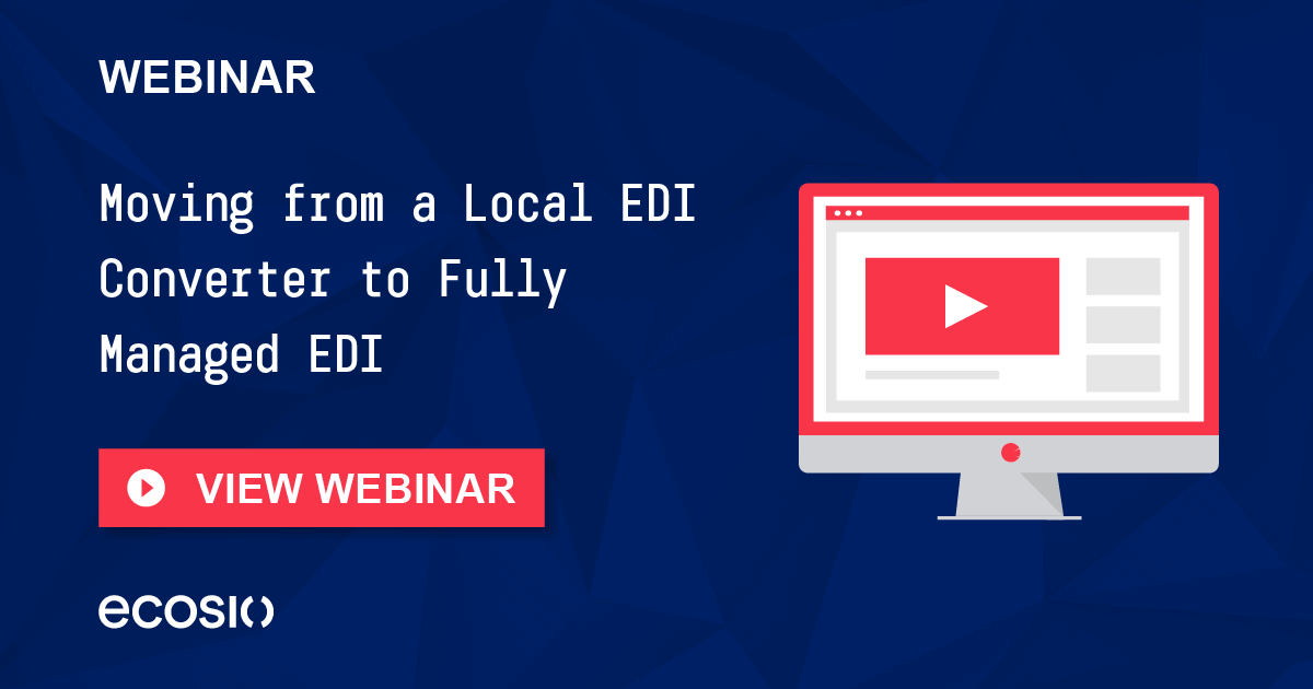 Webinar - Moving from a Local Converter to Fully Managed EDI